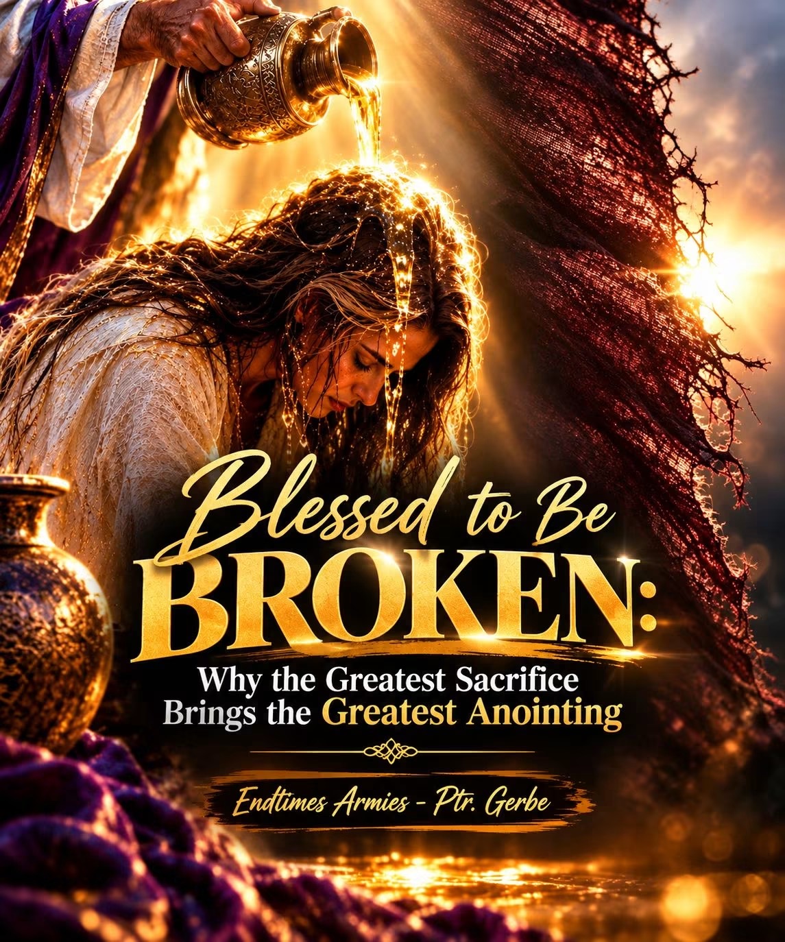 Blessed to Be Broken: Why the Greatest Sacrifice Brings the Greatest Anointing